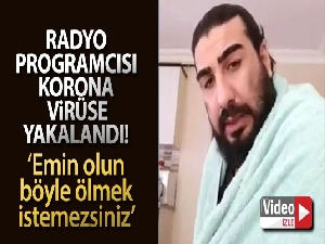 Radyo programcısı korona virüse yakalandı