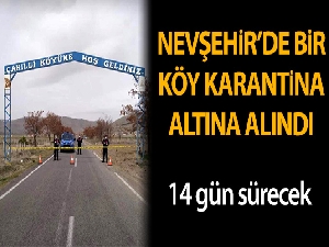 Nevşehir'de bir köy karantina altına alındı