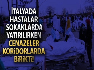 İtalya'da hastalar sokaklarda yatırılırken, cenazeler koridorlarda birikti