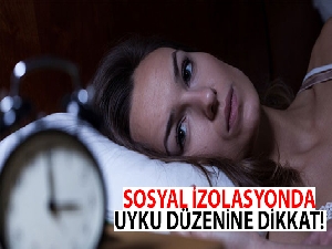 Sosyal izolasyonda uyku düzenine dikkat
