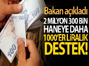 2 milyon 300 bin haneye daha 1000'er liralık destek!