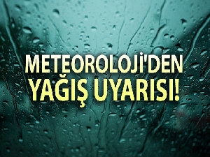 Meteoroloji'den yağış uyarısı!