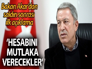 Bakan Akar: 'Hesabını verecekler'