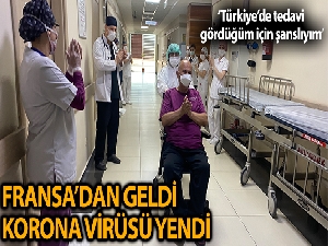 Fransa'dan geldi Türkiye'de Koronayı yendi