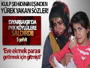 Kulp şehidinin eşinden yürek yakan sözler!