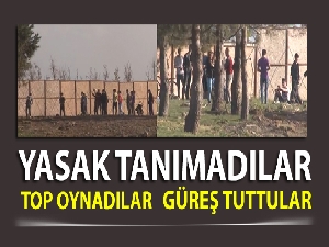 Yasak tanımadılar, toplanıp güreş tuttular, top oynadılar