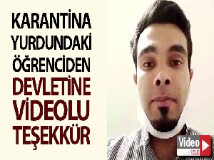 Yurtta karantinada kalan öğrenciden devletine videolu teşekkür