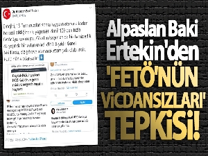 Alpaslan Baki Ertekin'den 'FETÖ'nün vicdansızları' tepkisi