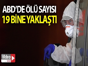 ABD'de korona virüs nedeniyle ölü sayısı 19 bine yaklaştı