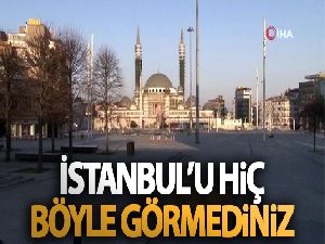 İstanbul'un meydanları boş kaldı!