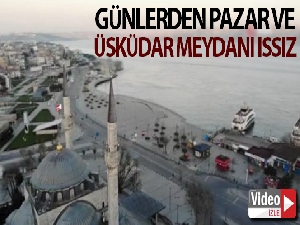 Sokağa çıkma yasağı sonrası boş kalan Üsküdar Meydanı havadan görüntülendi