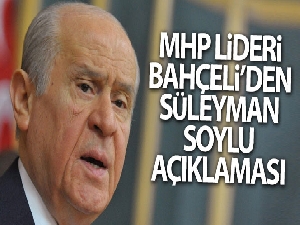 MHP Lideri Bahçeli'den Bakan Soylu açıklaması