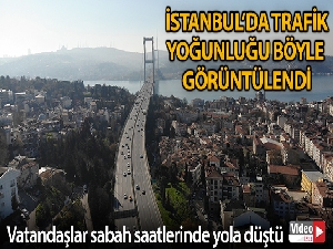 İstanbul'da trafik yoğunluğu havadan görüntülendi