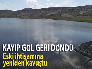 Köyün adını aldığı kayıp göl geri döndü