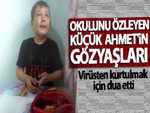 Okulunu özleyen küçük Doğan Ahmet'in gözyaşları