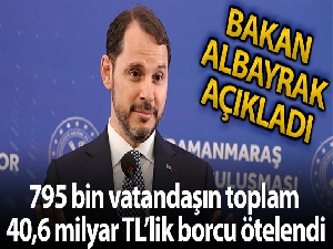 Bakan Albayrak: '795 bin vatandaşın toplam 40,6 milyar TL'lik borcu ötelendi'