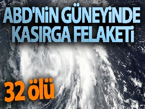 ABD'nin güneyinde kasırga felaketi: 32 ölü