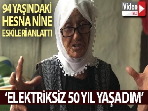 Korona ile mücadele günlerinde Hesna nine eskileri anlattı