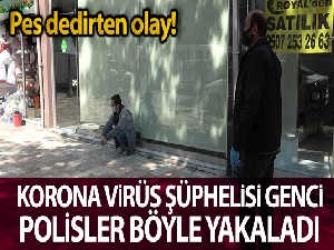 2 gündür kaçan korona virüs şüphelisi genci polis sokakta yakaladı