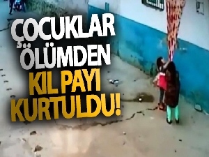 Çocuklar ölümden kıl payı kurtuldu