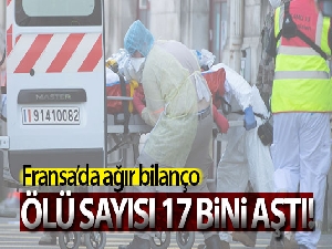 Fransa'da korona virüse bağlı ölü sayısı 17 bin 167'ye ulaştı