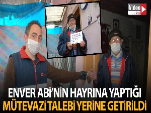 Enver Abi'nin hayrına yaptığı mütevazi talebi yerine getirildi