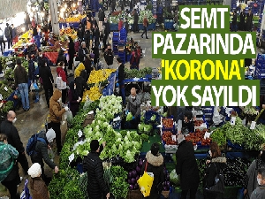 Semt pazarında 'korona' yok sayıldı
