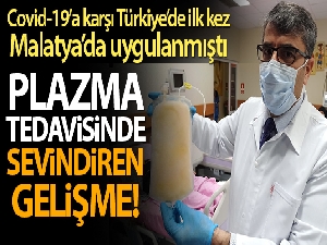 Plazma tedavisinde sevindiren gelişme