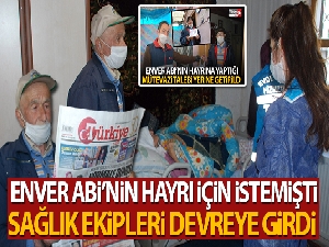 Enver Abi'nin hayrı için istemişti, sağlık ekipleri devreye girdi