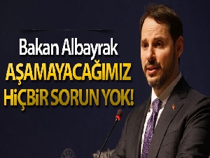 Hazine ve Maliye Bakanı Albayrak: 'Aşamayacağımız hiçbir sorun, çözemeyeceğimiz hiçbir sıkıntımız yok'