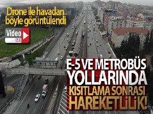 E-5 ve metrobüs yollarında kısıtlama sonrası hareketlilik drone ile görüntülendi