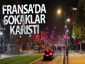 Fransa'da sokaklar karıştı