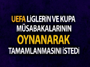 UEFA yerel liglerin ve kupa müsabakalarının oynanarak tamamlanmasını istedi