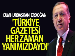 Cumhurbaşkanı Erdoğan, Türkiye gazetesinin 50. yılı dolayısıyla mesaj gönderdi: Türkiye her zaman yanımızdaydı