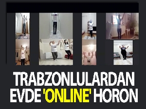Trabzonlulardan evde 'online' horon