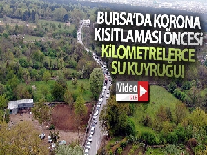 Bursa'da korona kısıtlaması öncesi kilometrelerce su kuyruğu