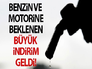 Benzin ve motorine beklenen büyük indirim geldi