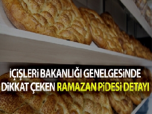 İçişleri Bakanlığı genelgesinde dikkat çeken Ramazan pidesi detayı