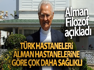 Alman Filozof Prof.Dr. Kosing: 'Türk hastaneleri Alman hastanelerine göre çok daha sağlıklı'