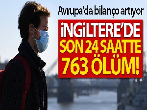 İngiltere'de son 24 saatte Covid-19'dan 763 ölüm
