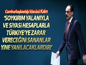 Cumhurbaşkanlığı Sözcüsü Kalın'dan 24 Nisan olaylarına ilişkin açıklama