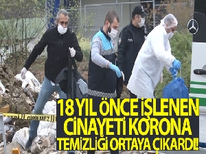 18 yıl önce işlenen cinayeti Koronavirüs temizliği ortaya çıkardı