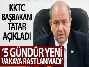 KKTC Başbakanı Tatar: "KKTC'de 5 gündür yeni korona vakası tespit edilmedi''