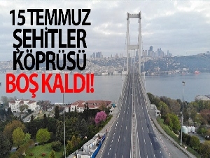 15 Temmuz Şehitler Köprüsü, kısıtlamanın üçüncü gününde de boş kaldı