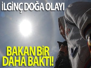 Tokat'ta ilginç doğa olayı, bakan bir daha baktı