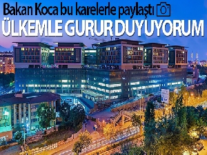Bakan Koca şehir hastanelerinin fotoğraflarını paylaştı! Ülkemle gurur duyuyorum