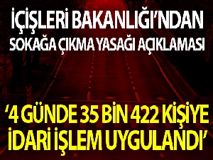 İçişleri Bakanlığı: 'Toplam 35 bin 422 kişiye adli ya da idari işlem uygulanmıştır'