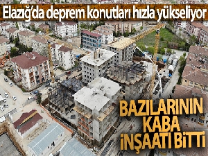 Elazığ'da deprem konutları hızla yükseliyor, bazılarının kaba inşaatı bitti