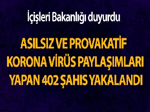 İçişleri Bakanlığı açıkladı: 'Provokatif korona virüs paylaşımları yapan 402 kişi yakalandı'