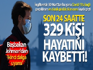 İngiltere'de son 24 saatte korona virüsten 329 kişi öldü